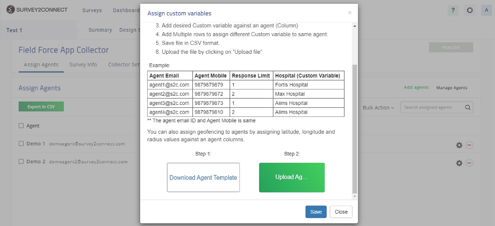 You can assign custom variables that will be shown to the agent in the field force collector. You can use it to add data that will be shown in app